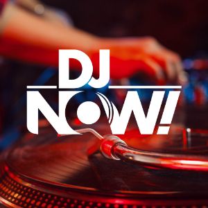DJ NOW!
